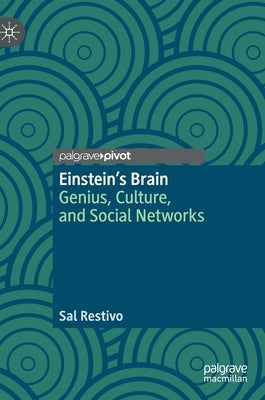 Einstein's Brain: Genius, Culture, and Social Networks by Restivo, Sal
