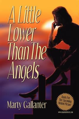 A Little Lower Than the Angels by Gallanter, Marty