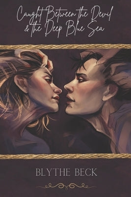 Caught Between the Devil and the Deep Blue Sea by Beck, Blythe