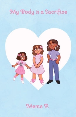 My Body is a Sacrifice by Meme P