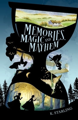 Memories, Magic, and Mayhem by Starling, K.