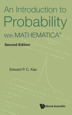 Introduction to Probability, An: With Mathematicaâ(r) (Second Edition) by Kao, Edward P. C.