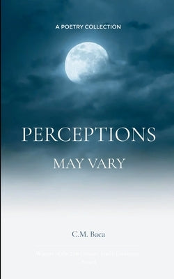 Perceptions May Vary by Baca, C. M.