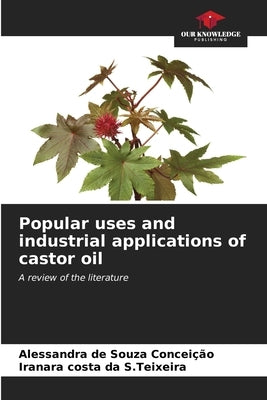 Popular uses and industrial applications of castor oil by de Souza Conceição, Alessandra
