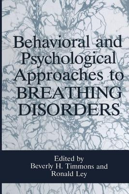 Behavioral and Psychological Approaches to Breathing Disorders by Ley, R.