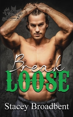 Break Loose by Broadbent, Stacey