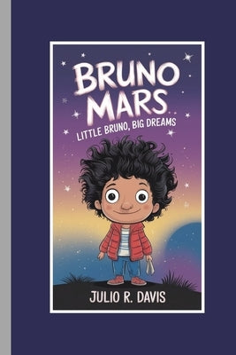 Bruno Mars: Little Bruno, Big Dreams" by R. Davis, Julio