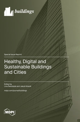 Healthy, Digital and Sustainable Buildings and Cities by Seduikyte, Lina