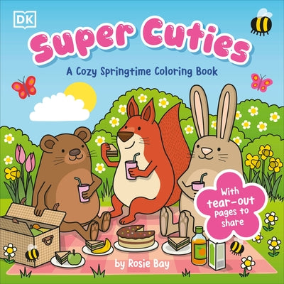 Super Cuties: A Cozy Springtime Coloring Book: With Tear-Out Pages to Share by Bay, Rosie