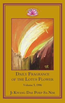 Daily Fragrance of the Lotus Flower, Vol. 5 (1996) by Ji Kwang Dae Poep Sa Nim