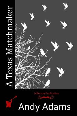 A Texas Matchmaker by Adams, Andy