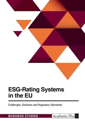 ESG-Rating Systems in the EU. Challenges, Solutions and Regulatory Standards by Anonymous