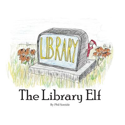 The Library Elf by Soreide, Phil