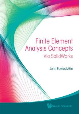 Finite Element Analysis Concepts: Via Solidworks by Akin, John Edward