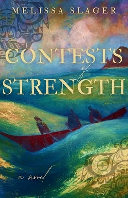 Contests of Strength by Slager, Melissa