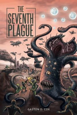 The Seventh Plague by Cox, Gaston D.