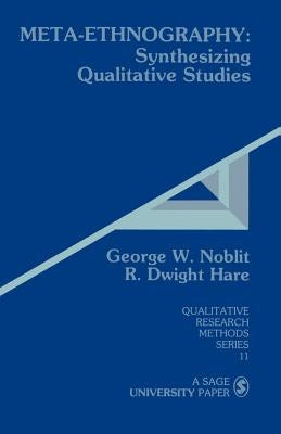 Meta-Ethnography: Synthesizing Qualitative Studies by Noblit, George W.