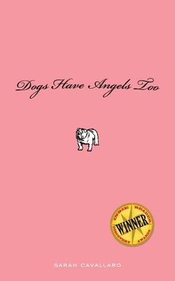 Dogs Have Angels too by Cavallaro, Sarah L.