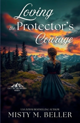 Loving the Protector's Courage by Beller, Misty M.