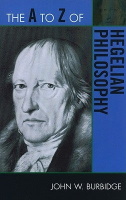 The to Z of Hegelian Philosophy by Burbidge, John W.