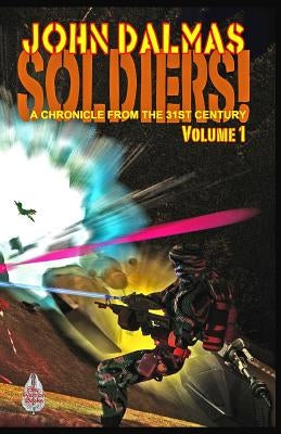 Soldiers! Volume 1 by Dalmas, John