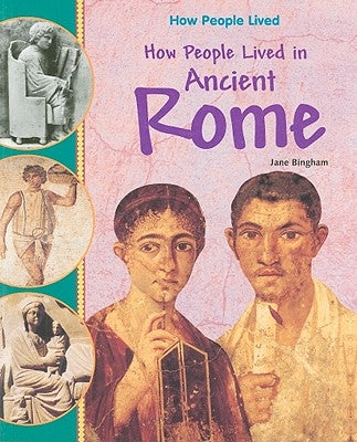 How People Lived in Ancient Rome by Bingham, Jane