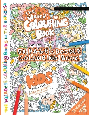 The Weird Colouring Book for Kids of all ages: By The Doodle Monkey by Jarvis, Peter