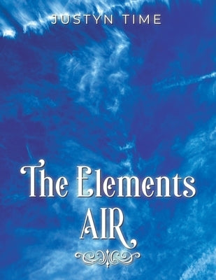 The Elements - Air by Time, Justyn