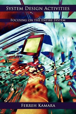 System Design Activities: Focusing on the Entire System by Kamara, Ferreh