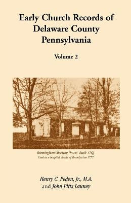 Early Church Records Of Delaware County, Pennsylvania, Volume 2 by Launey, John Pitts