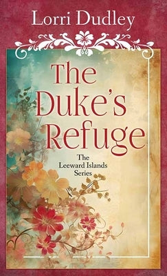 The Duke's Refuge by Dudley, Lorri