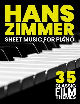 Hans Zimmer Sheet Music: 35 Classic Film Themes for Piano by Kizzie a