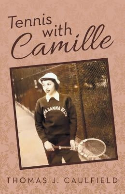 Tennis with Camille by Caulfield, Thomas J.