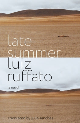 Late Summer by Ruffato, Luiz