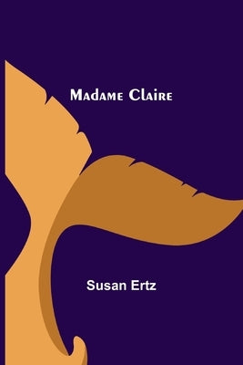 Madame Claire by Ertz, Susan