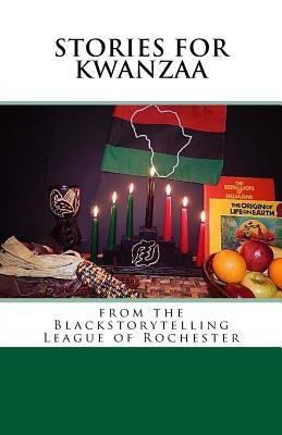 Stories for Kwanzaa: From the Blackstorytelling League of Rochester by Of Rochester, Blackstorytelling League