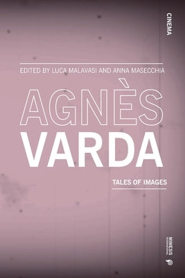 Agnès Varda: tales of images by Malavasi, Luca