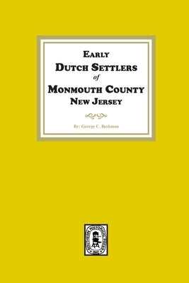 Early Dutch Settlers of Monmouth County, New Jersey by Beekman, George C.