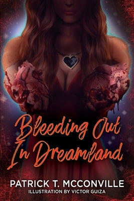 Bleeding Out In Dreamland by McConville, Patrick T.