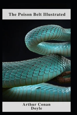 The Poison Belt Illustrated by Doyle, Arthur Conan