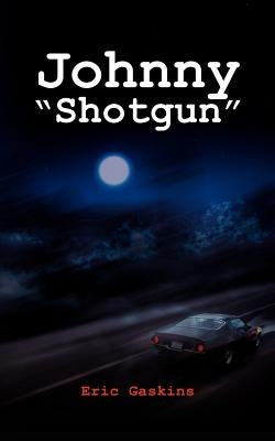 Johnny "Shotgun" by Gaskins, Eric