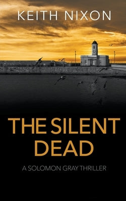 The Silent Dead by Nixon, Keith