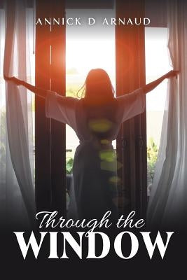 Through the Window by Arnaud, Annick D.