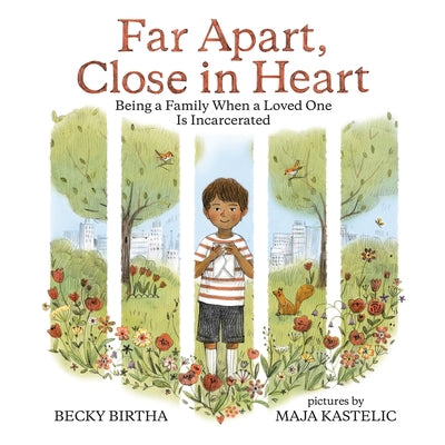 Far Apart, Close in Heart: Being a Family When a Loved One Is Incarcerated by Birtha, Becky