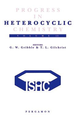 Progress in Heterocyclic Chemistry: A Critical Review of the 2000 Literature Preceded by Two Chapters on Current Heterocyclic Topics Volume 13 by Gribble, G. W.