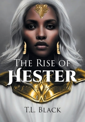 The Rise of Hester by Black, T. L.
