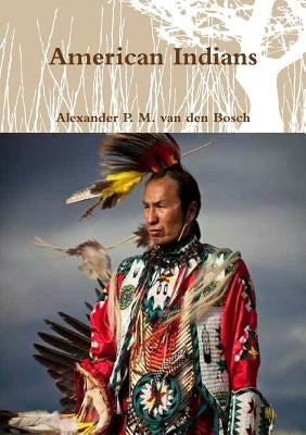 American Indians by Van Den Bosch, Alexander P. M.