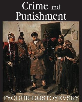 Crime and Punishment by Dostoyevsky, Fyodor