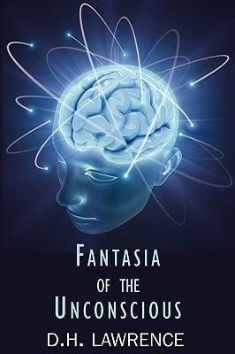 Fantasia of the Unconscious by Lawrence, D. H.
