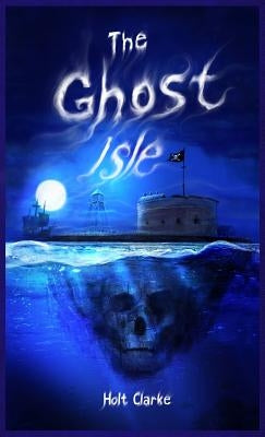 The Ghost Isle by Clarke, Holt